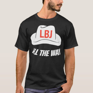 Camiseta LBJ Todo o caminho Presidente Lyndon Baines Johnso