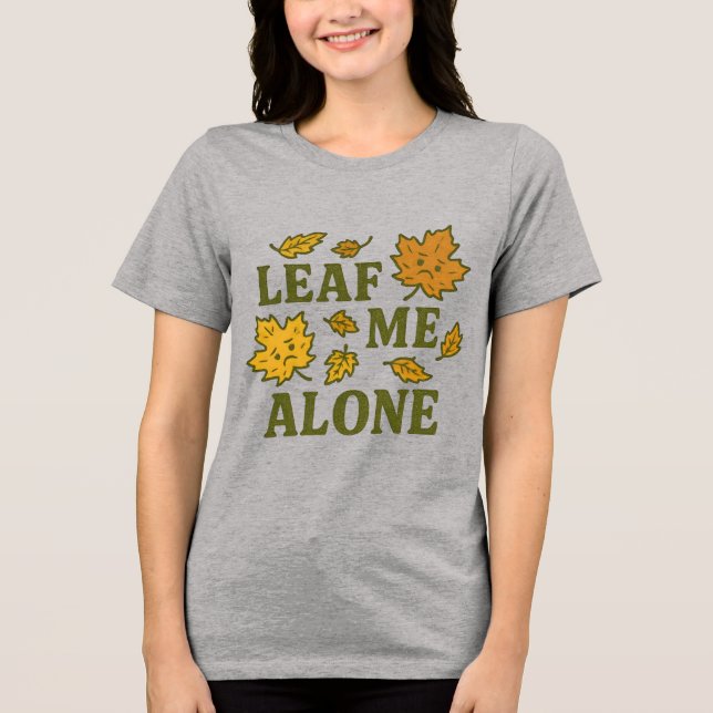 Camiseta Leaf Me Alone | Outono Engraçado para Int (Frente)
