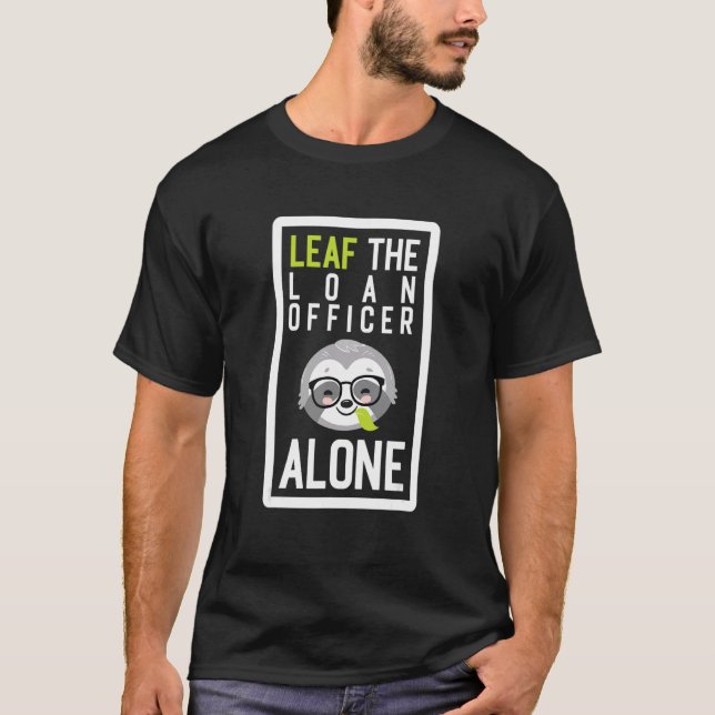 Camiseta Leaf O Agente De Empréstimo Sozinho Coworker Sloth (Frente)