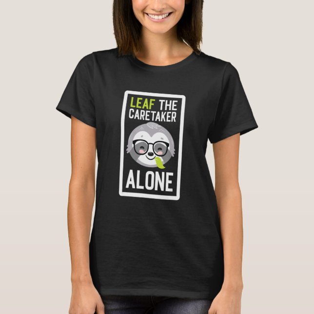 Camiseta Leaf The Caretaker Alone Funny Nanny Sloth Idea (Frente)