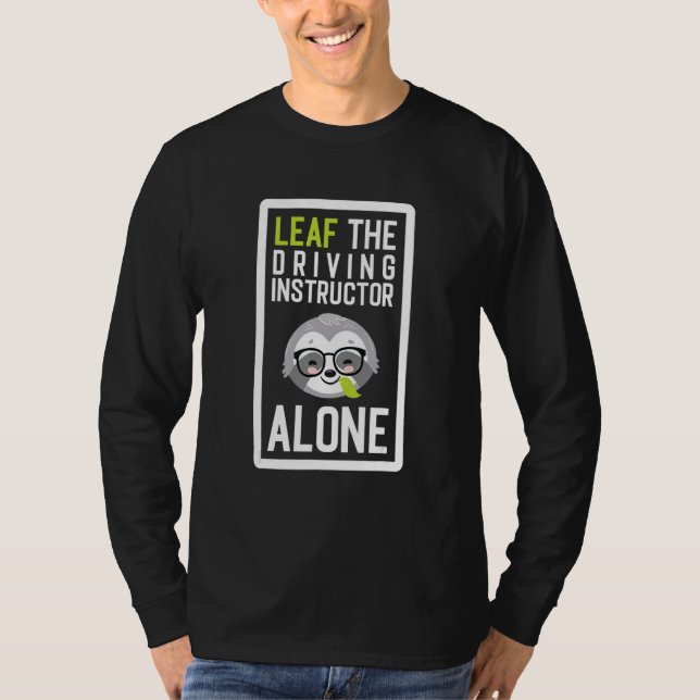 Camiseta Leaf The Driving Instructor Alone Funny Driving Sc (Frente)