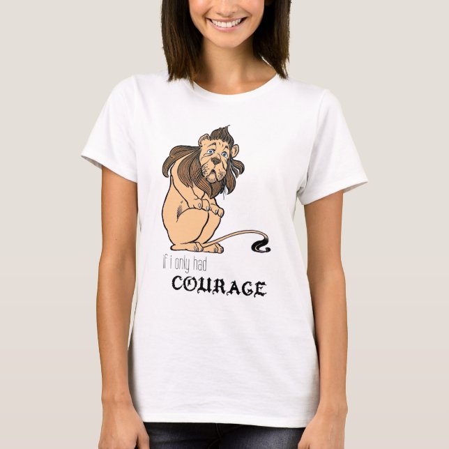 Camiseta Leão Cowardly: "Se eu tive somente a coragem " (Frente)