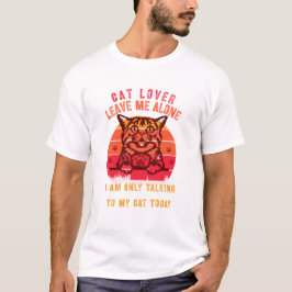 Camiseta Leave Me Alone Cat Lover T-Shirt