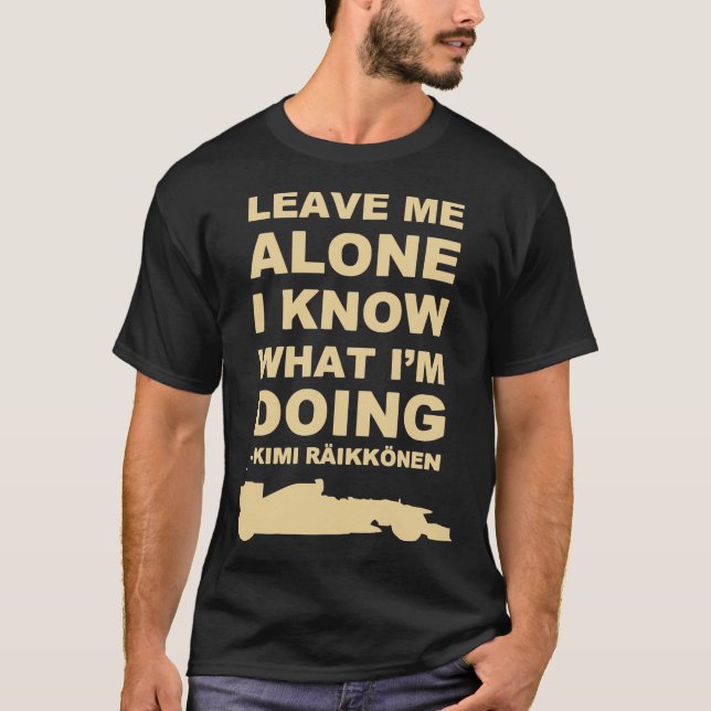 Camiseta Leave Me Alone I Know What Im Doing Merch Classic  (Frente)