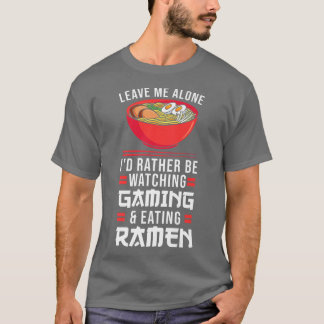 Camiseta Leave Me Watching Gaming & Eating Ramen Gamer 792