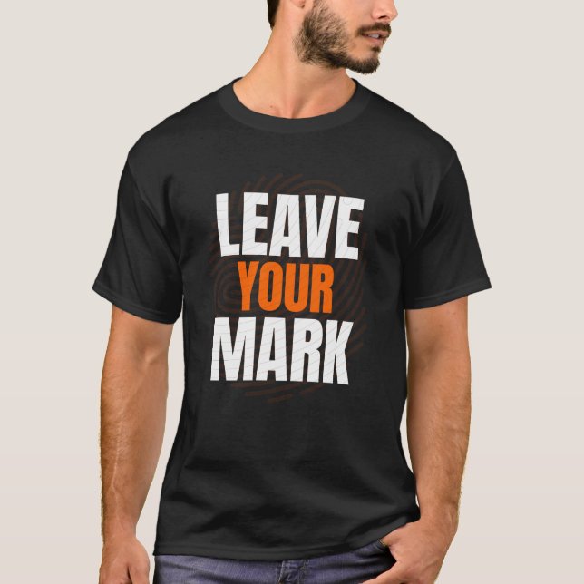 Camiseta Leave Your Mark – Bold Motivational Typography Des (Frente)