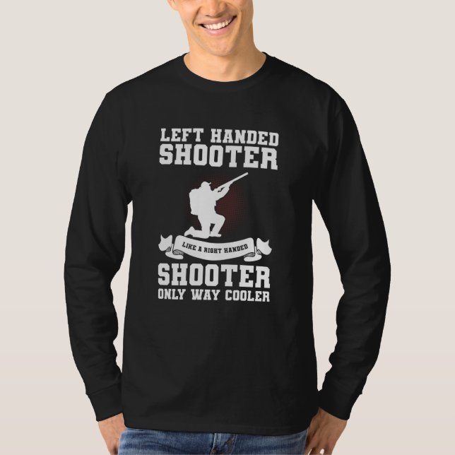Camiseta Left Handed Shooter Like A Right Handed Shooter Hu (Frente)