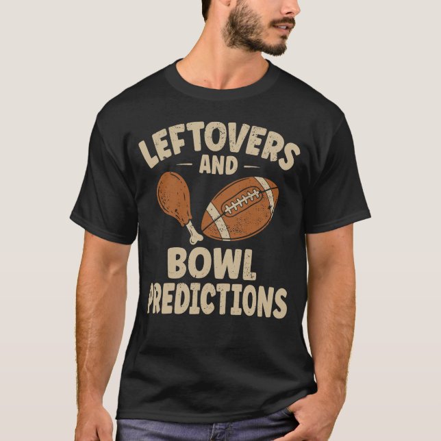 Camiseta Leftovers and Bowl Predictions Funny Thanksgiving  (Frente)