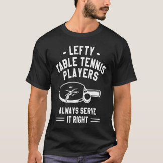 Camiseta Lefty Table Tennis Players Always Serve It Right L