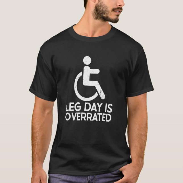 Camiseta Leg Day Is Overrated Wheelchair Disability Leg Amp (Frente)