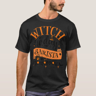 Camiseta Legal Bruxa Hoje Barista Amanhã Diversão Design Pa