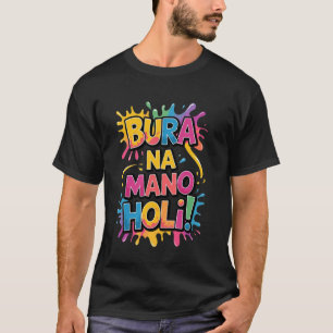 Camiseta Legal Bura Na Mano Holi Hai, Feliz Festival Holi E