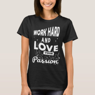 Camiseta Legal Cotação De Trabalho Duro E Ame Seu Motivador