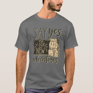 Camiseta Legal Diga Sim para Novas Aventuras no Campo de Ca