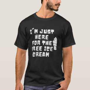 Camiseta Legal Estou aqui para o doce Sorvete de graça