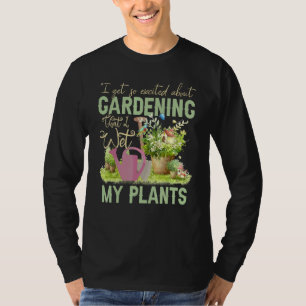 Camiseta Legal Eu Molhei As Minhas Plantas Engraçadas Com O