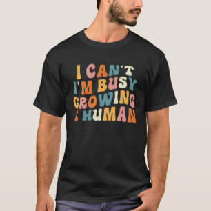 Camiseta Legal Eu Não Posso Estou Ocupada Crescendo um Huma