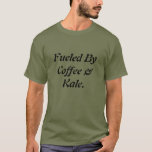Camiseta Legal Funny Alimentado por Café e Cale Men<br><div class="desc">Design de vegan engraçado! Sirva seus vegetais com algum humor!</div>