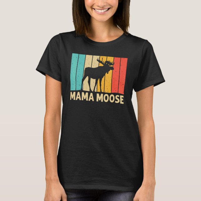 Camiseta Legal Moose Para Mulheres Mãe Moose Alaska Moose E (Frente)