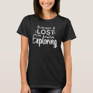 Camiseta Legal Não Perdido Estou Explorando O Explorador Vi