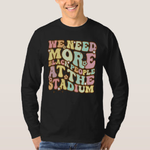 Camiseta Legal Nós Precisamos de Mais Pessoas Negras No Est