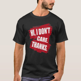 Camiseta Legal presente sarcástico Tee Hi, não me importo d