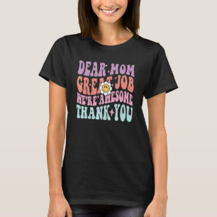 Camiseta Legal Querida Mãe Ótimo Trabalho Nós Somos Incríve