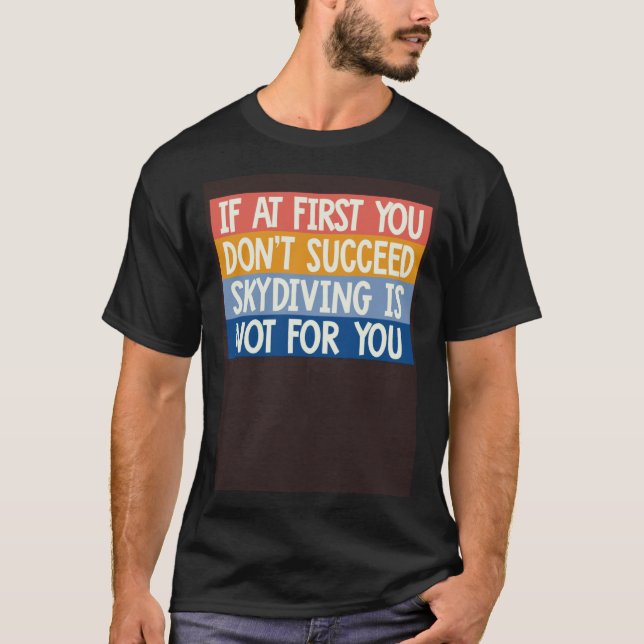 Camiseta Legal Se, no início, você não tiver sucesso na par (Frente)