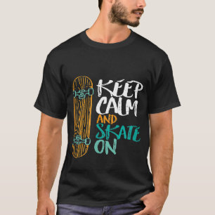 Camiseta Legal Skateboard Distante Mantenha o Skate Calmo l