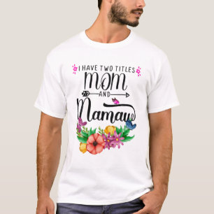 Camiseta Legal Tenho Dois Títulos Mamãe E Mamaw Flowers Mot