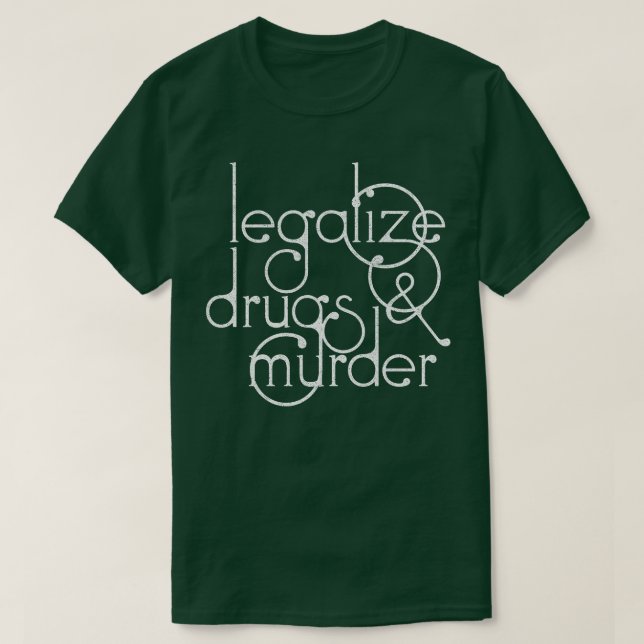 Camiseta Legalizar drogas e assassinar a Tipografia Humorís (Frente do Design)