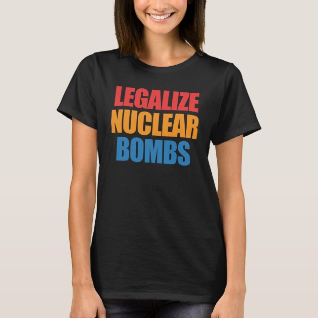 Camiseta Legalizar Roupa de bombas nucleares (Frente)