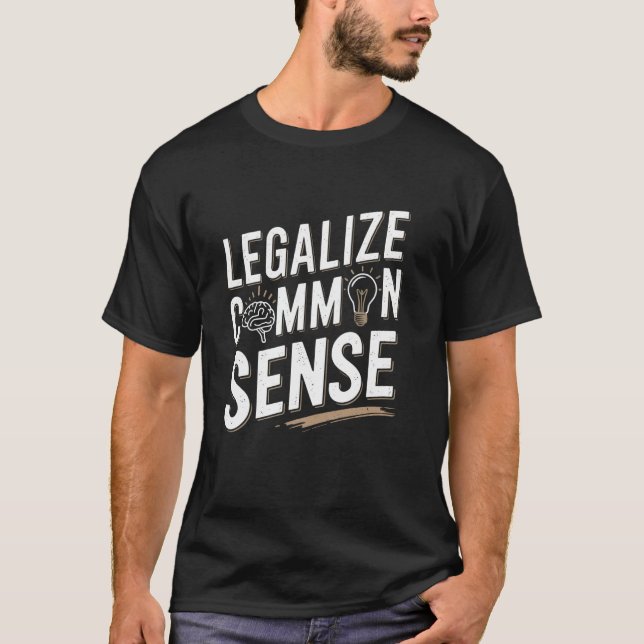 Camiseta Legalize Common Sense Sarcastic Thought Statement (Frente)