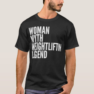 Camiseta Legenda de Levantamento de Peso da Mulher Mito