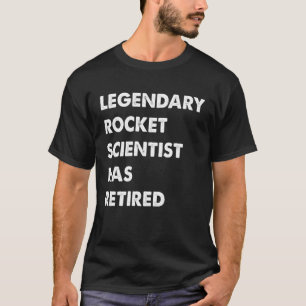 Camiseta Legendário Cientista De Foguetes Aposentou-Se