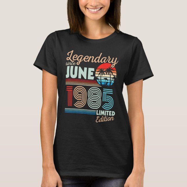 Camiseta Legendário Junho De 1985 Feliz Aniversário De 37 A (Frente)
