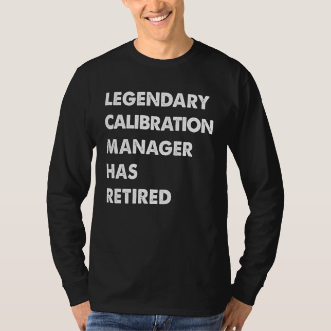 Camiseta Legendary Calibration Manager Has Retired (Frente)