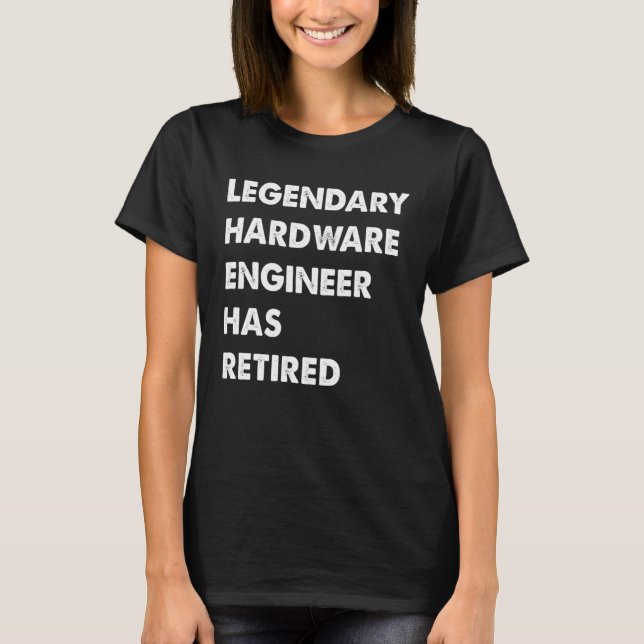 Camiseta Legendary Hardware Engineer Has Retired (Frente)