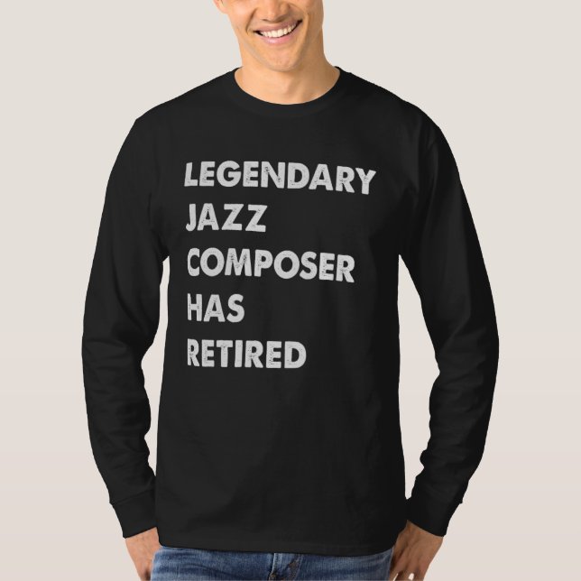 Camiseta Legendary Jazz Composer Has Retired (Frente)