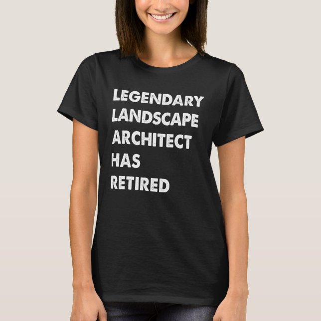 Camiseta Legendary Landscape Architect Has Retired (Frente)