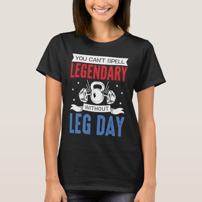 Camiseta Legendary Leg Day Workout Equipment Weight Lifter  (Frente)