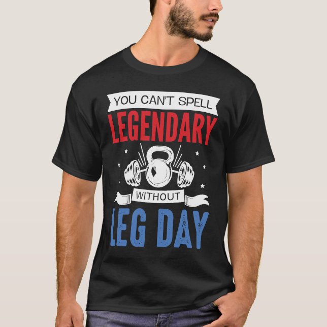 Camiseta Legendary Leg Day Workout Equipment Weight Lifter  (Frente)