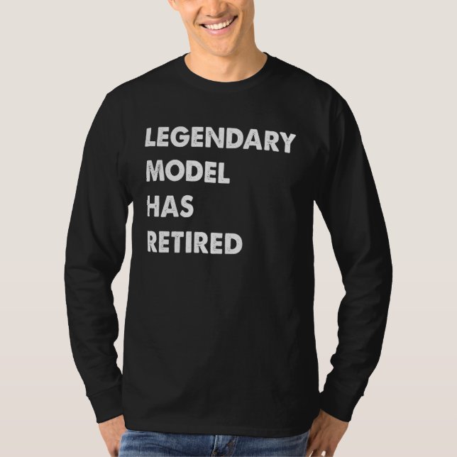 Camiseta Legendary Model Has Retired (Frente)