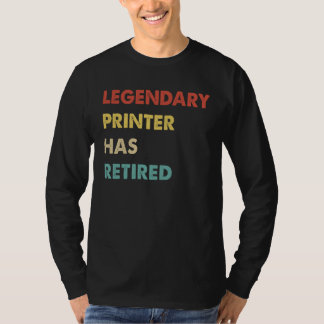 Camiseta Legendary Printer Has Retired 1