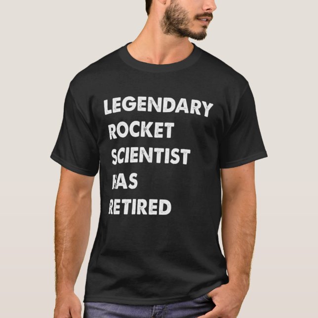 Camiseta Legendary Rocket Scientist Has Retired (Frente)