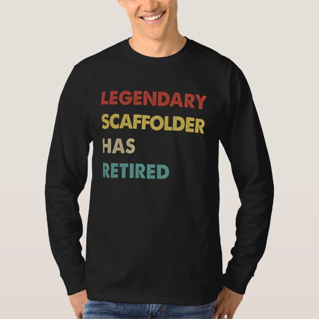 Camiseta Legendary Scaffolder Has Retired (Frente)