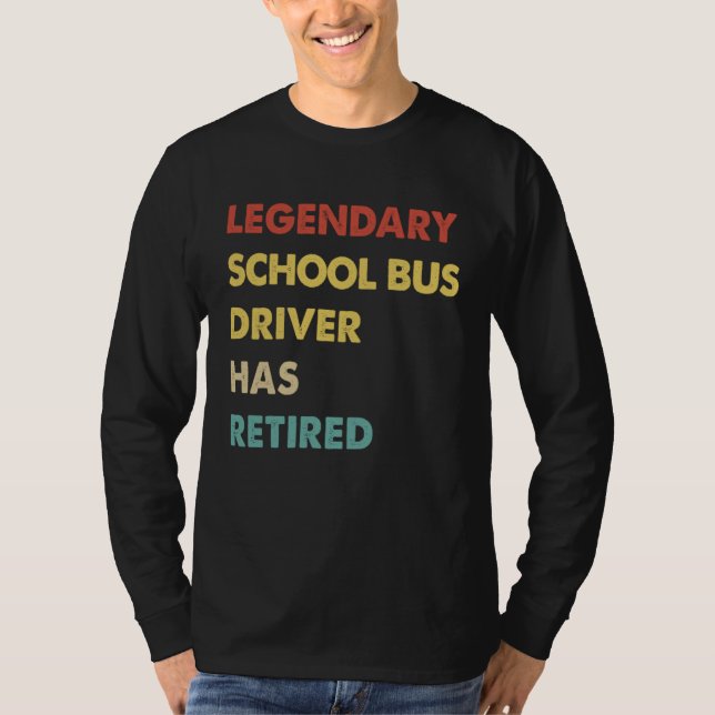 Camiseta Legendary School Bus Driver Has Retired (Frente)