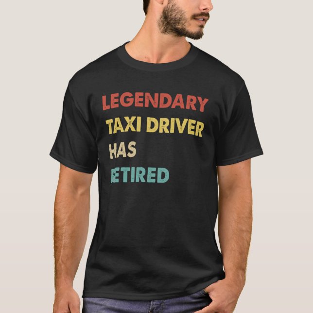 Camiseta Legendary Taxi Driver Has Retired  1 (Frente)