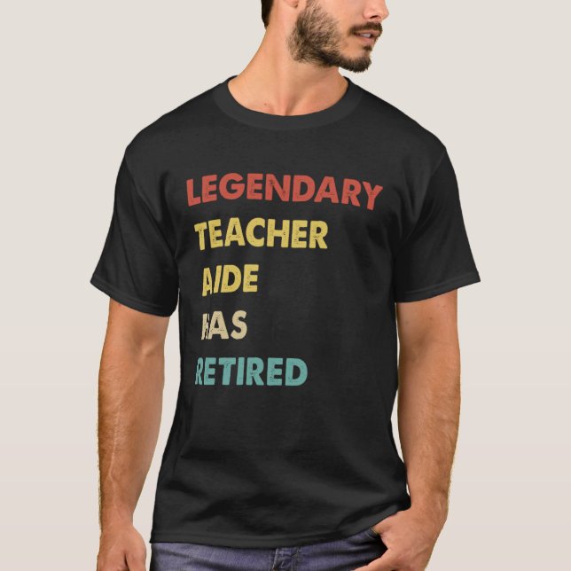 Camiseta Legendary Teacher Aide Has Retired (Frente)