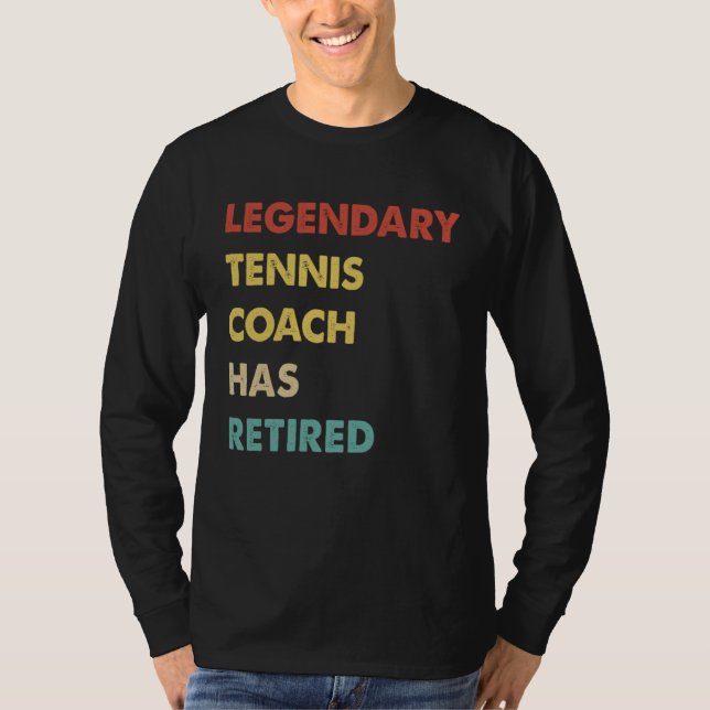 Camiseta Legendary Tennis Coach Has Retired (Frente)